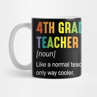 4th Grade Teacher Noun Like A Normal Teacher Only Way Cooler Mug